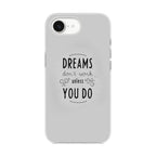 Dreams Don't Work Unless You Do iPhone 16e Case