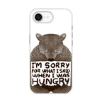 I'm Sorry For What I Said When I Was Hungry iPhone 16e Case