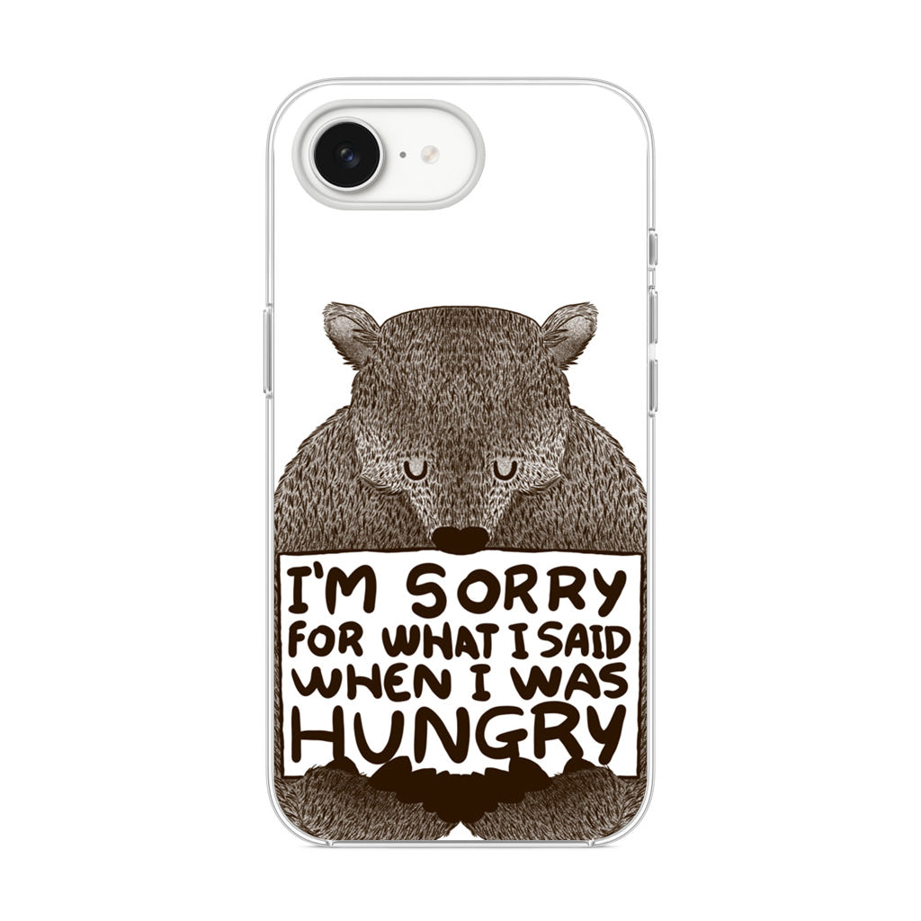 I'm Sorry For What I Said When I Was Hungry iPhone 16e Case