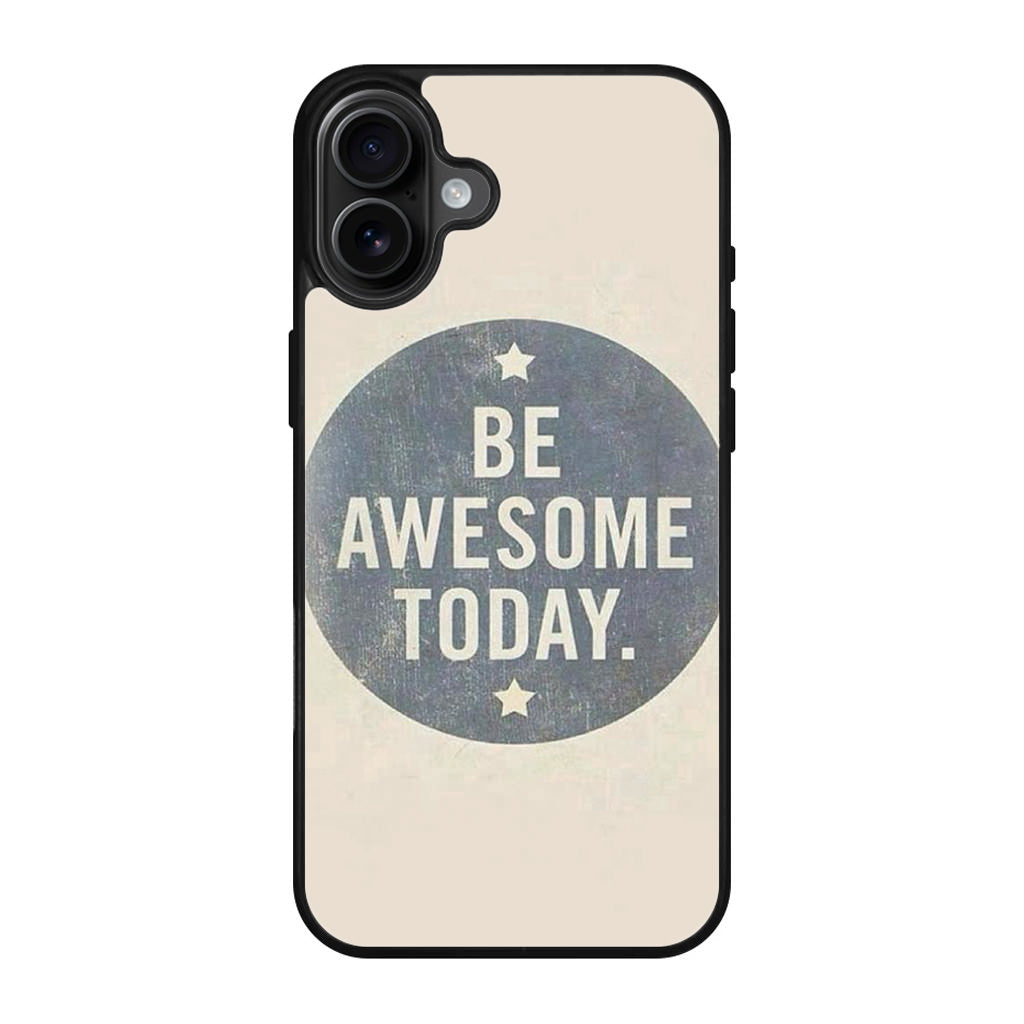 Be Awesome Today Quotes iPhone 17 Case