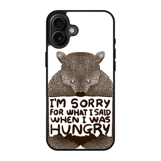 I'm Sorry For What I Said When I Was Hungry iPhone 17 Case