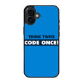Think Twice Code Once iPhone 17 Case