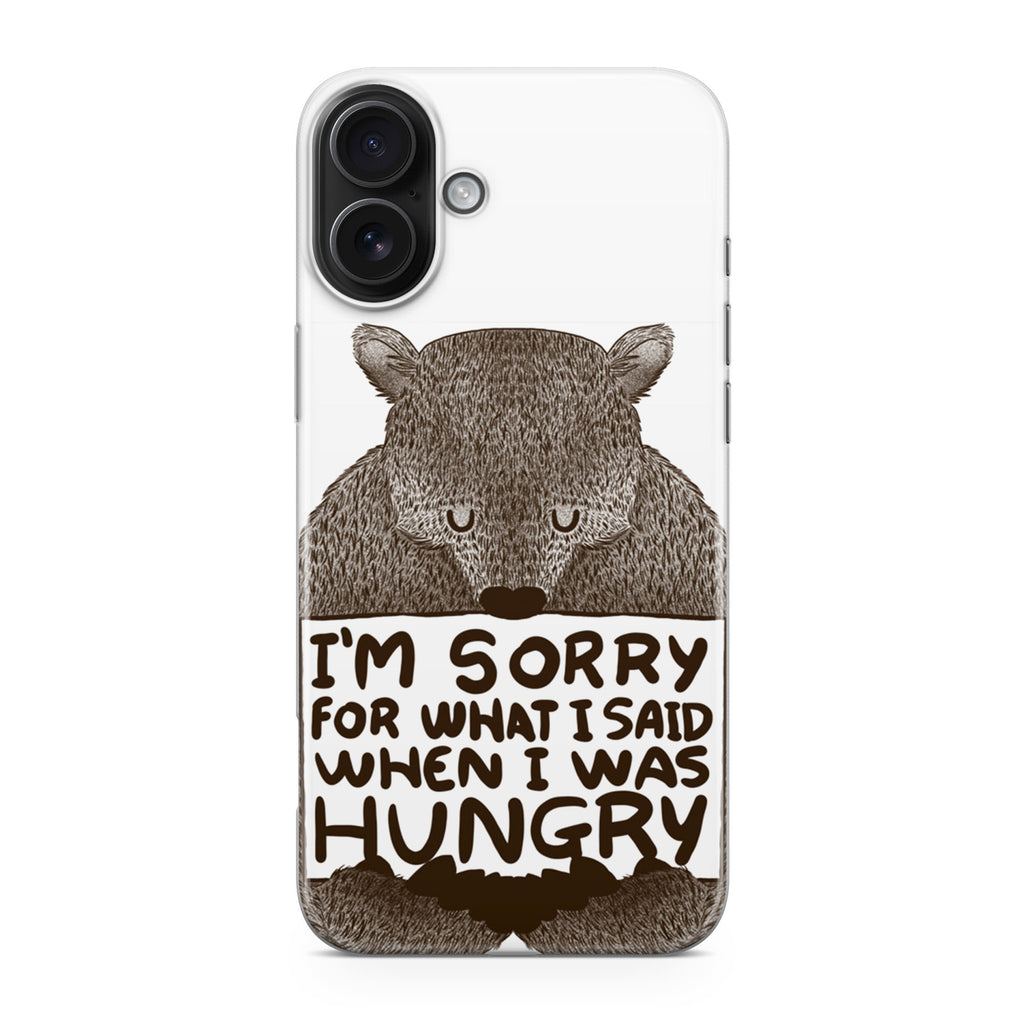 I'm Sorry For What I Said When I Was Hungry iPhone 17 Case