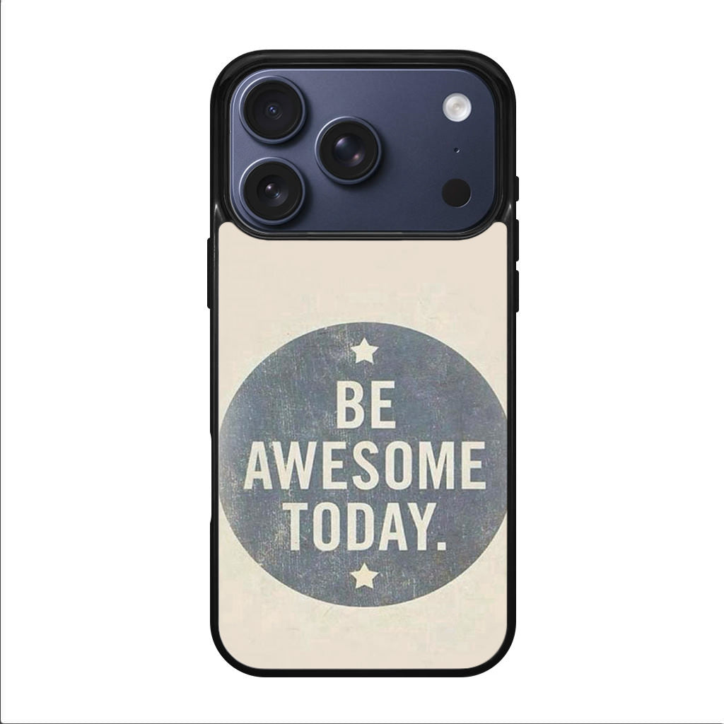 Be Awesome Today Quotes iPhone 17 Pro / 17 Pro Max Case