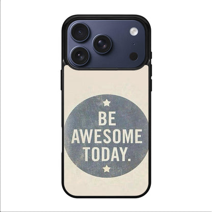 Be Awesome Today Quotes iPhone 17 Pro / 17 Pro Max Case