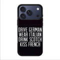 Drive German Wear Italian Drink Scotch Kiss French iPhone 17 Pro / 17 Pro Max Case