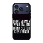 Drive German Wear Italian Drink Scotch Kiss French iPhone 17 Pro / 17 Pro Max Case