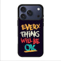 Everything Will Be Ok iPhone 17 Pro / 17 Pro Max Case