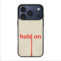 Hold On iPhone 17 Pro / 17 Pro Max Case