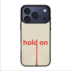 Hold On iPhone 17 Pro / 17 Pro Max Case