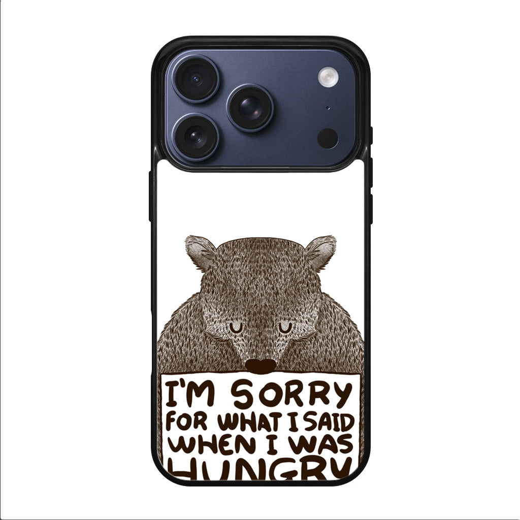I'm Sorry For What I Said When I Was Hungry iPhone 17 Pro / 17 Pro Max Case