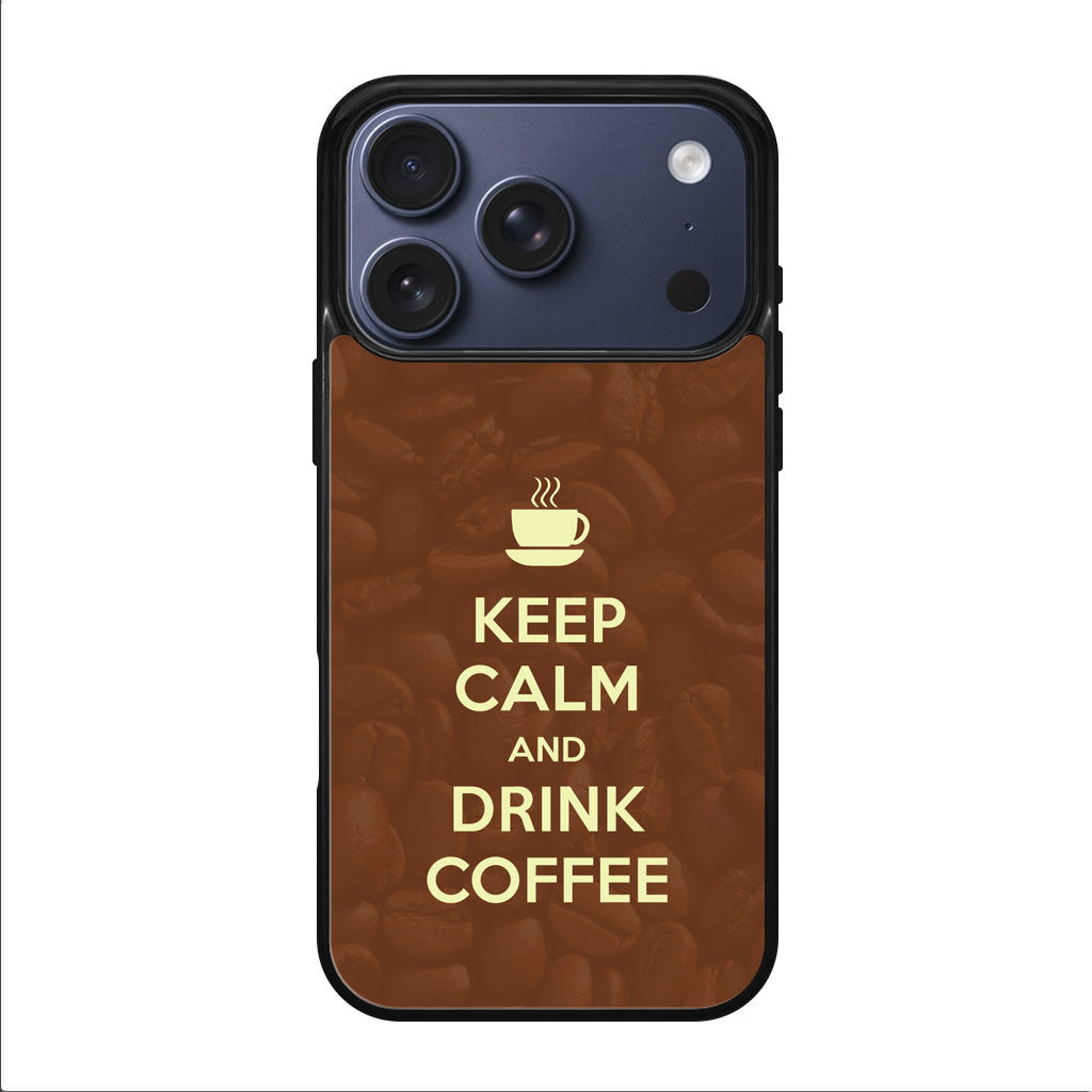 Keep Calm and Drink Coffee iPhone 17 Pro / 17 Pro Max Case
