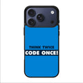 Think Twice Code Once iPhone 17 Pro / 17 Pro Max Case