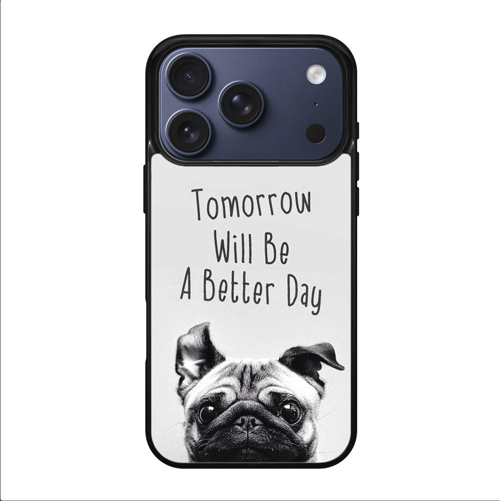 Tomorrow Will Be A Better Day iPhone 17 Pro / 17 Pro Max Case