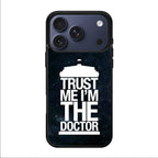 Trust Me I Am Doctor iPhone 17 Pro / 17 Pro Max Case