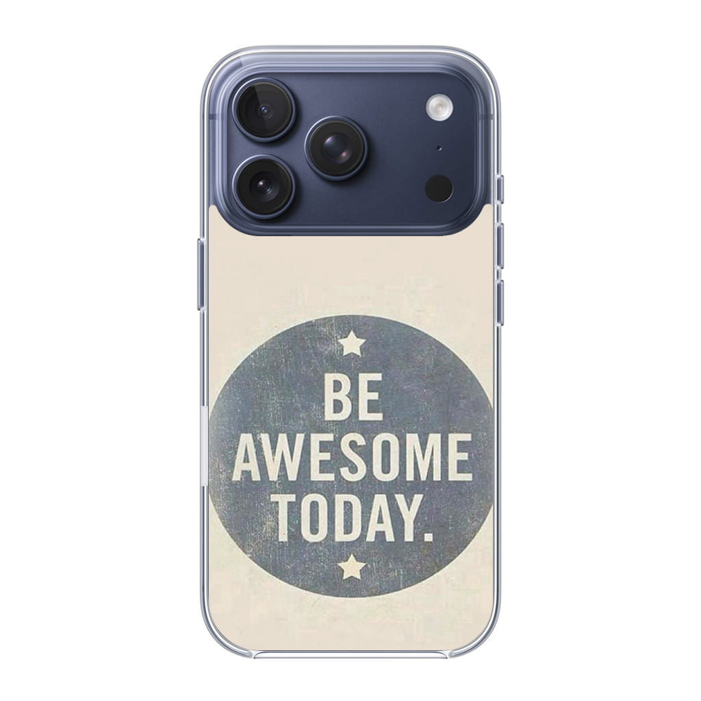 Be Awesome Today Quotes iPhone 17 Pro / 17 Pro Max Case