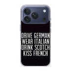 Drive German Wear Italian Drink Scotch Kiss French iPhone 17 Pro / 17 Pro Max Case