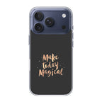 Make Today Magical iPhone 17 Pro / 17 Pro Max Case