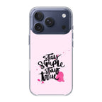 Stay Simple Stay True iPhone 17 Pro / 17 Pro Max Case