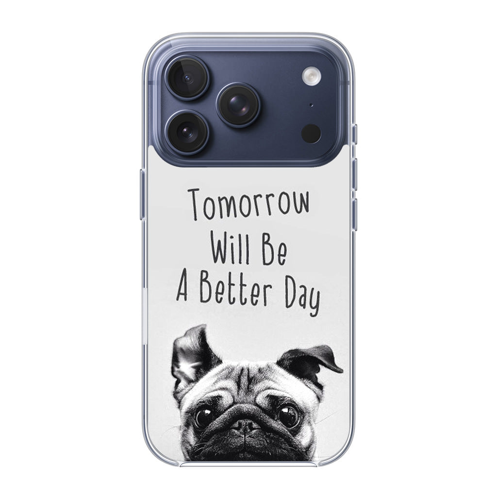 Tomorrow Will Be A Better Day iPhone 17 Pro / 17 Pro Max Case