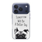 Tomorrow Will Be A Better Day iPhone 17 Pro / 17 Pro Max Case