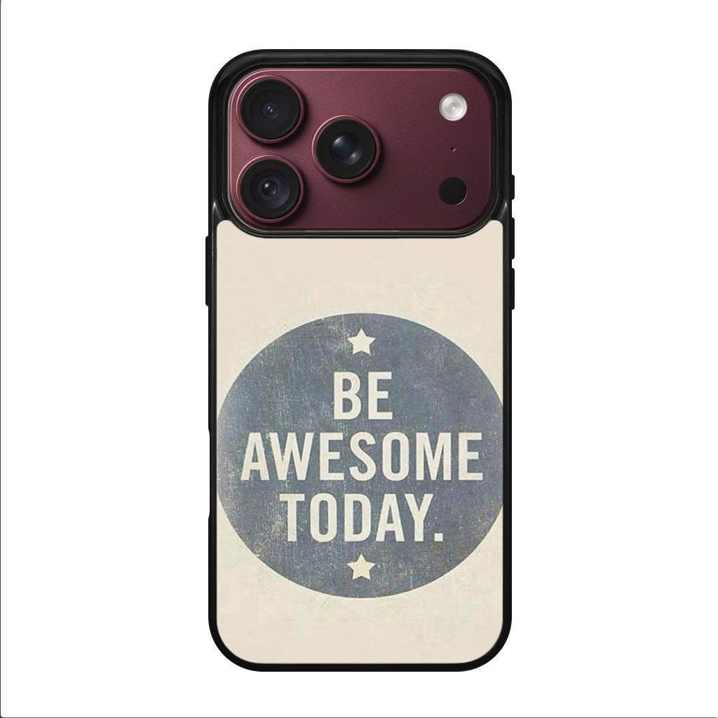 Be Awesome Today Quotes iPhone 18 Pro / 18 Pro Max Case