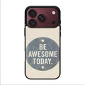 Be Awesome Today Quotes iPhone 18 Pro / 18 Pro Max Case