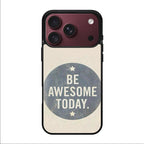 Be Awesome Today Quotes iPhone 18 Pro / 18 Pro Max Case