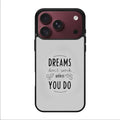 Dreams Don't Work Unless You Do iPhone 18 Pro / 18 Pro Max Case