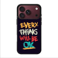 Everything Will Be Ok iPhone 18 Pro / 18 Pro Max Case