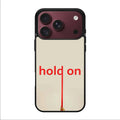 Hold On iPhone 18 Pro / 18 Pro Max Case