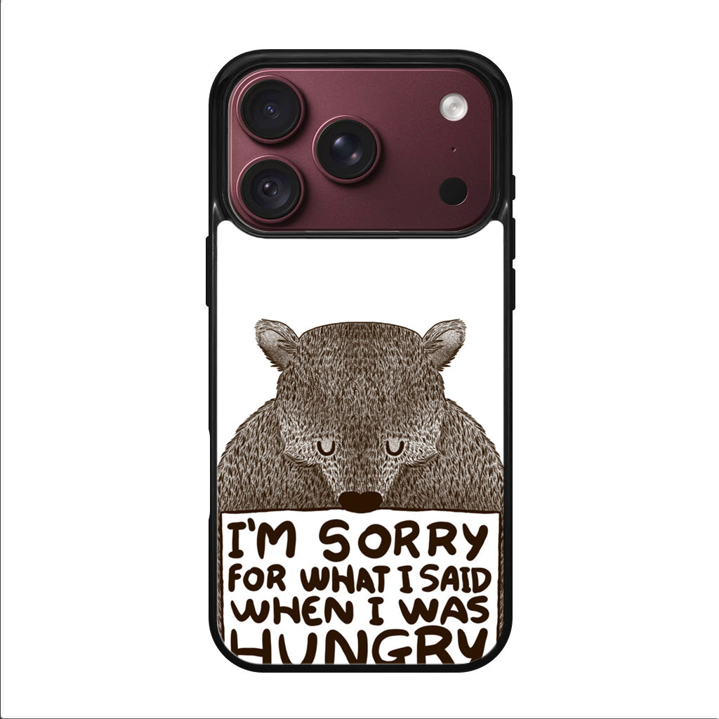 I'm Sorry For What I Said When I Was Hungry iPhone 18 Pro / 18 Pro Max Case