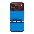Think Twice Code Once iPhone 18 Pro / 18 Pro Max Case