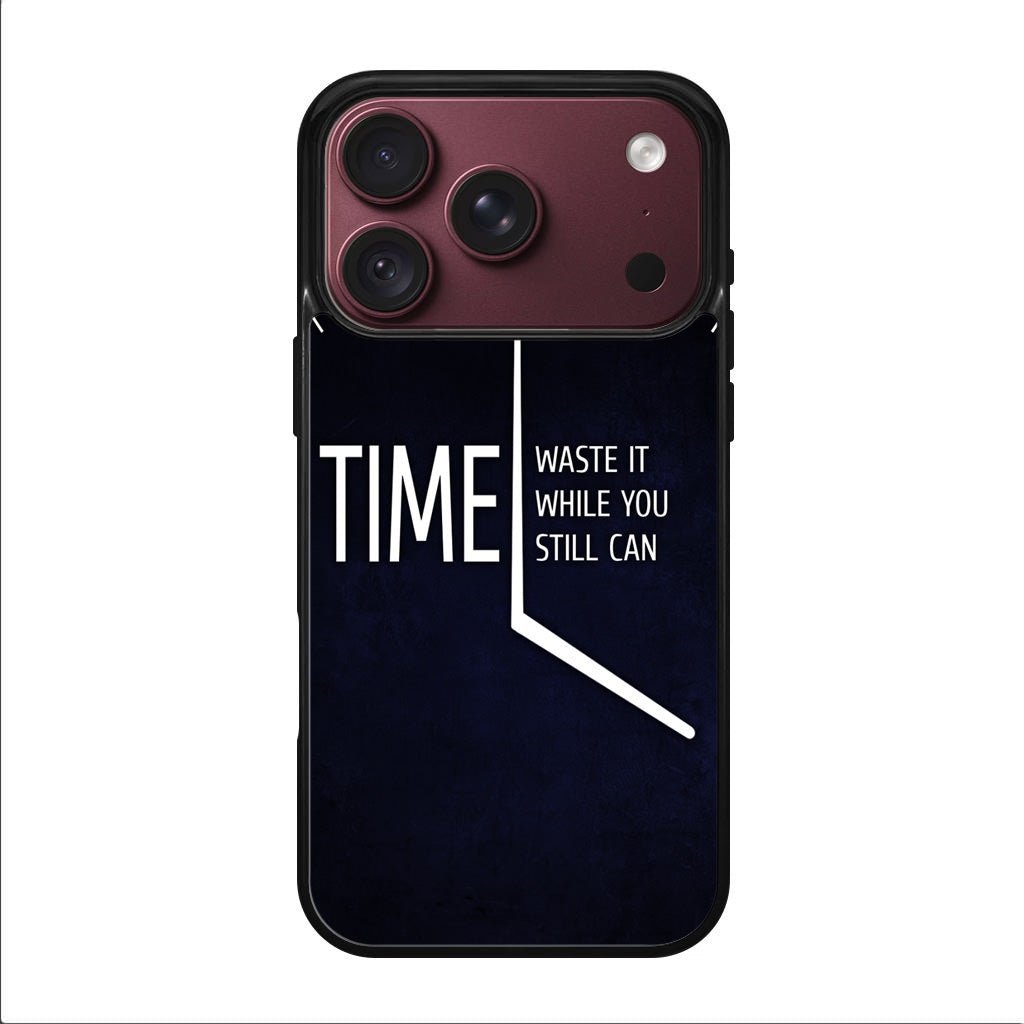 Time Waste It While You Still Can iPhone 18 Pro / 18 Pro Max Case