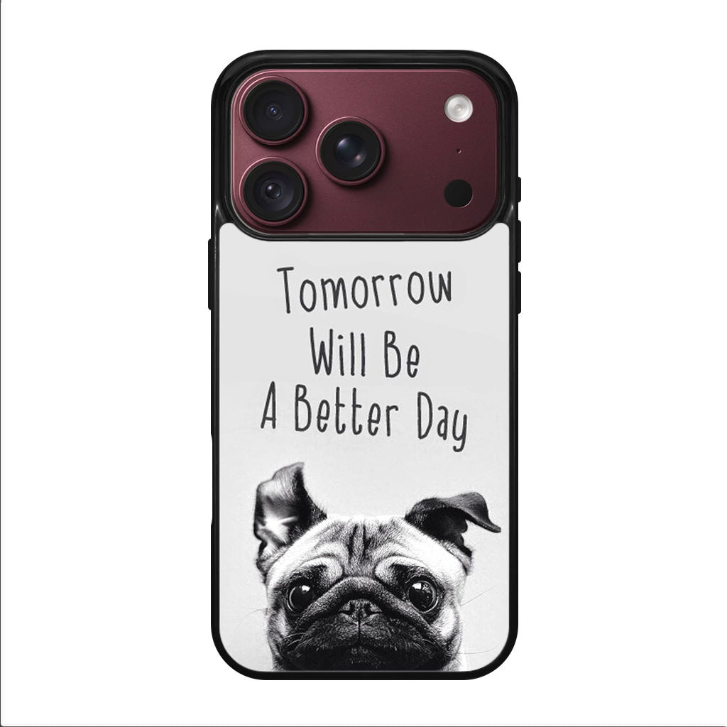 Tomorrow Will Be A Better Day iPhone 18 Pro / 18 Pro Max Case