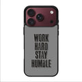 Work Hard Stay Humble iPhone 18 Pro / 18 Pro Max Case