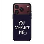 You Complete Me iPhone 18 Pro / 18 Pro Max Case
