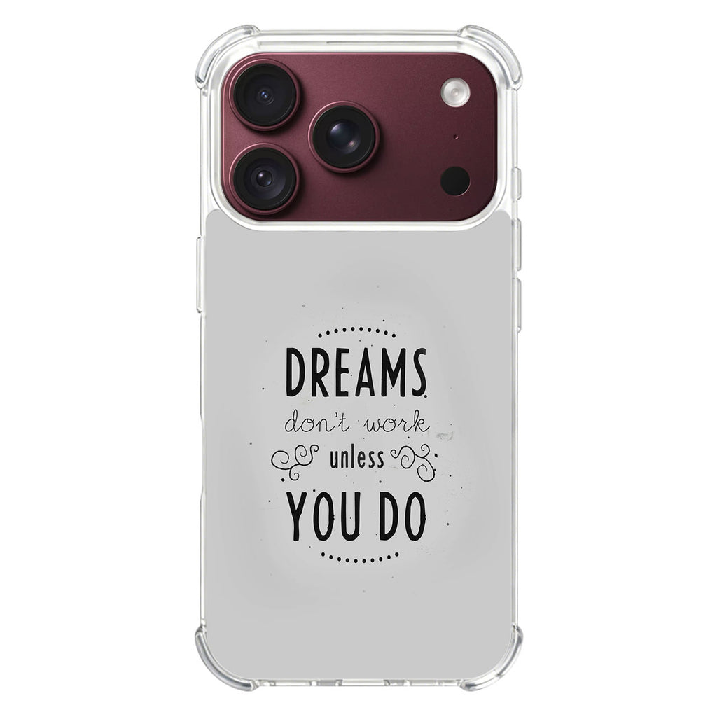 Dreams Don't Work Unless You Do iPhone 18 Pro / 18 Pro Max Case