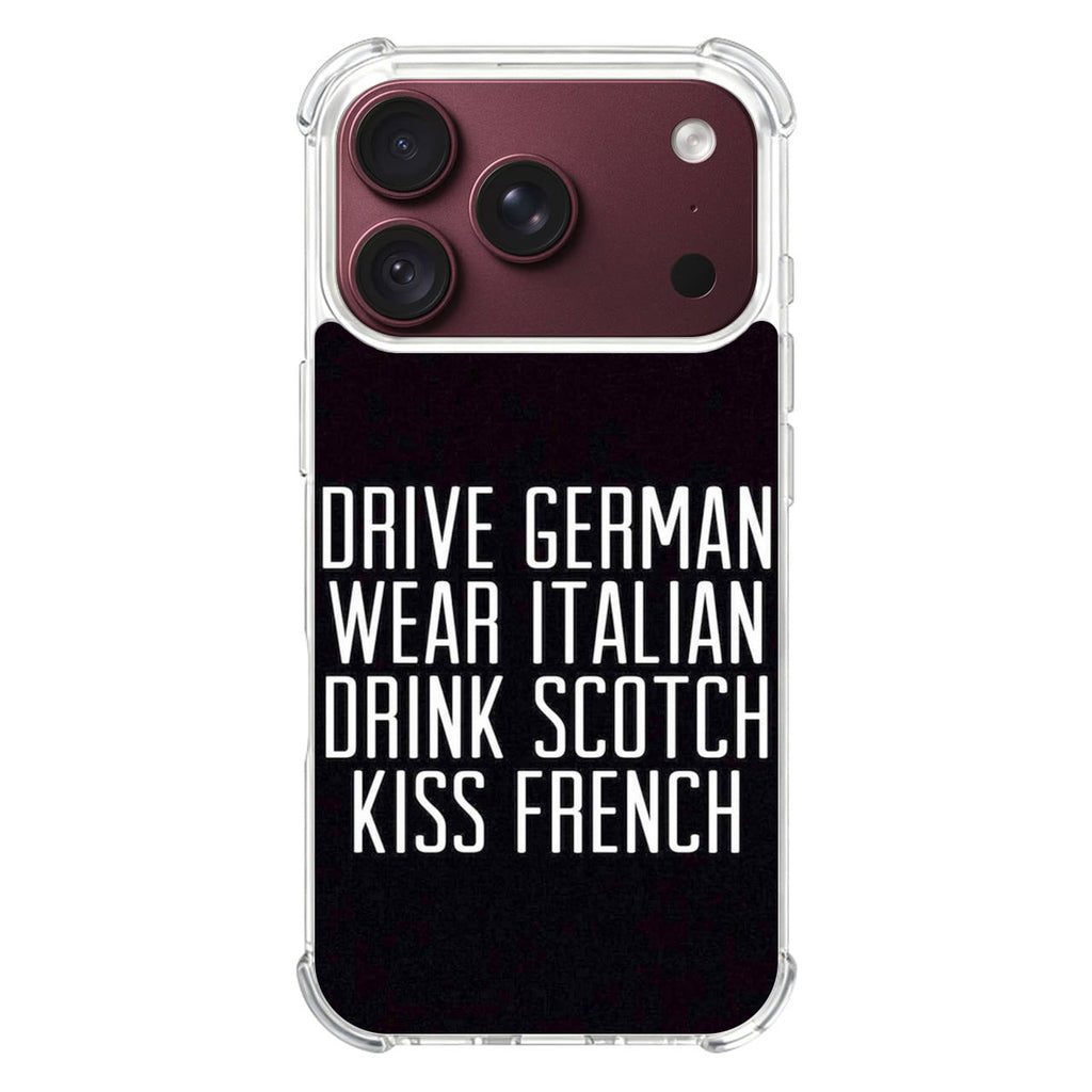 Drive German Wear Italian Drink Scotch Kiss French iPhone 18 Pro / 18 Pro Max Case