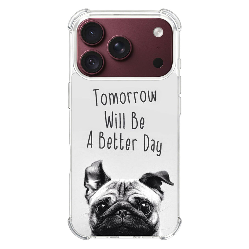 Tomorrow Will Be A Better Day iPhone 18 Pro / 18 Pro Max Case