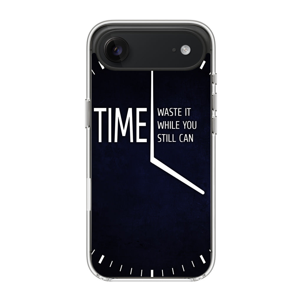 Time Waste It While You Still Can iPhone Air Case