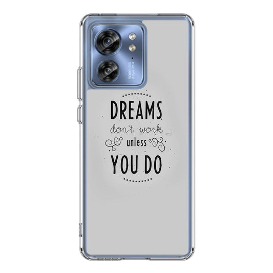 Dreams Don't Work Unless You Do Motorola Edge 2023 Case