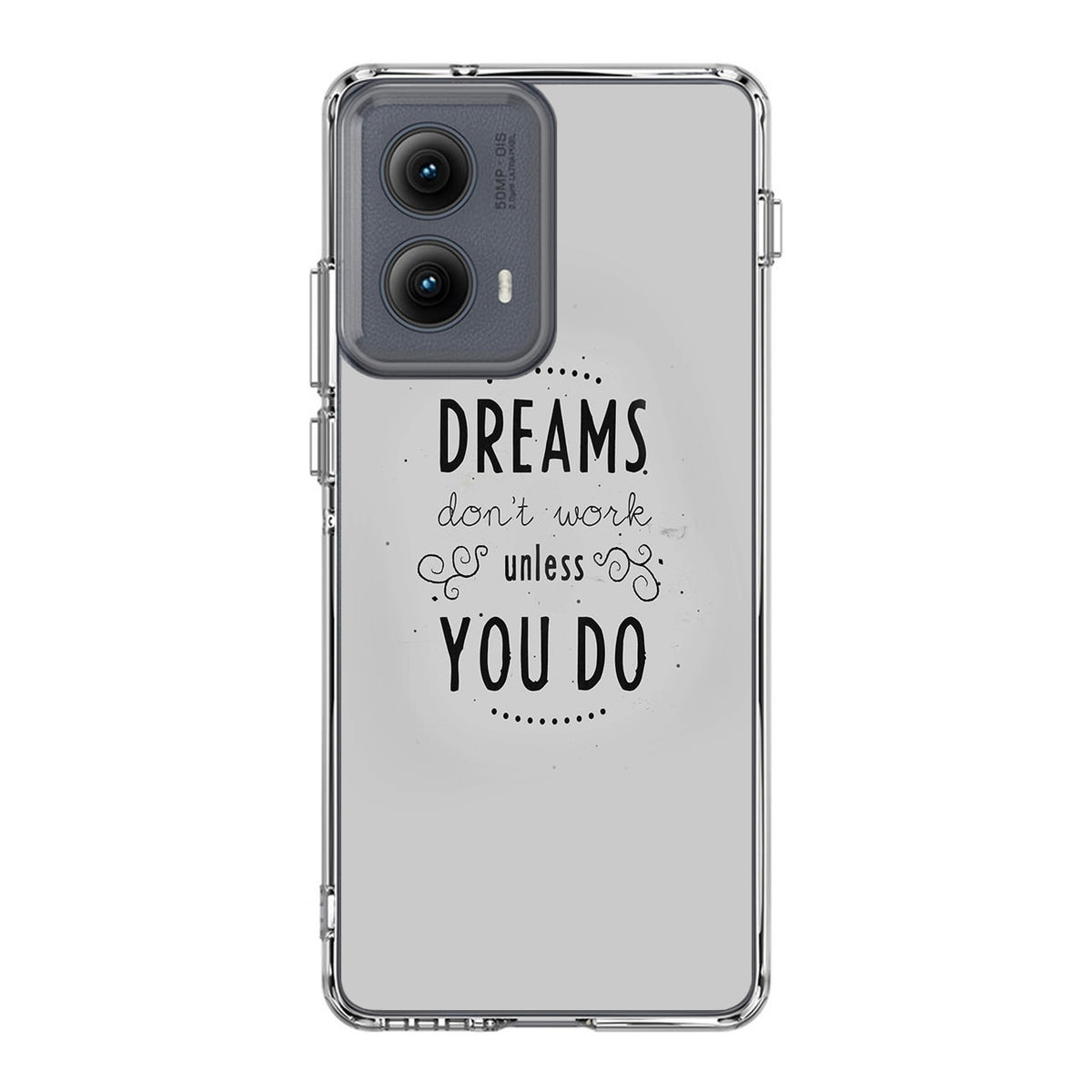 Dreams Don't Work Unless You Do Motorola Edge 2024 Case