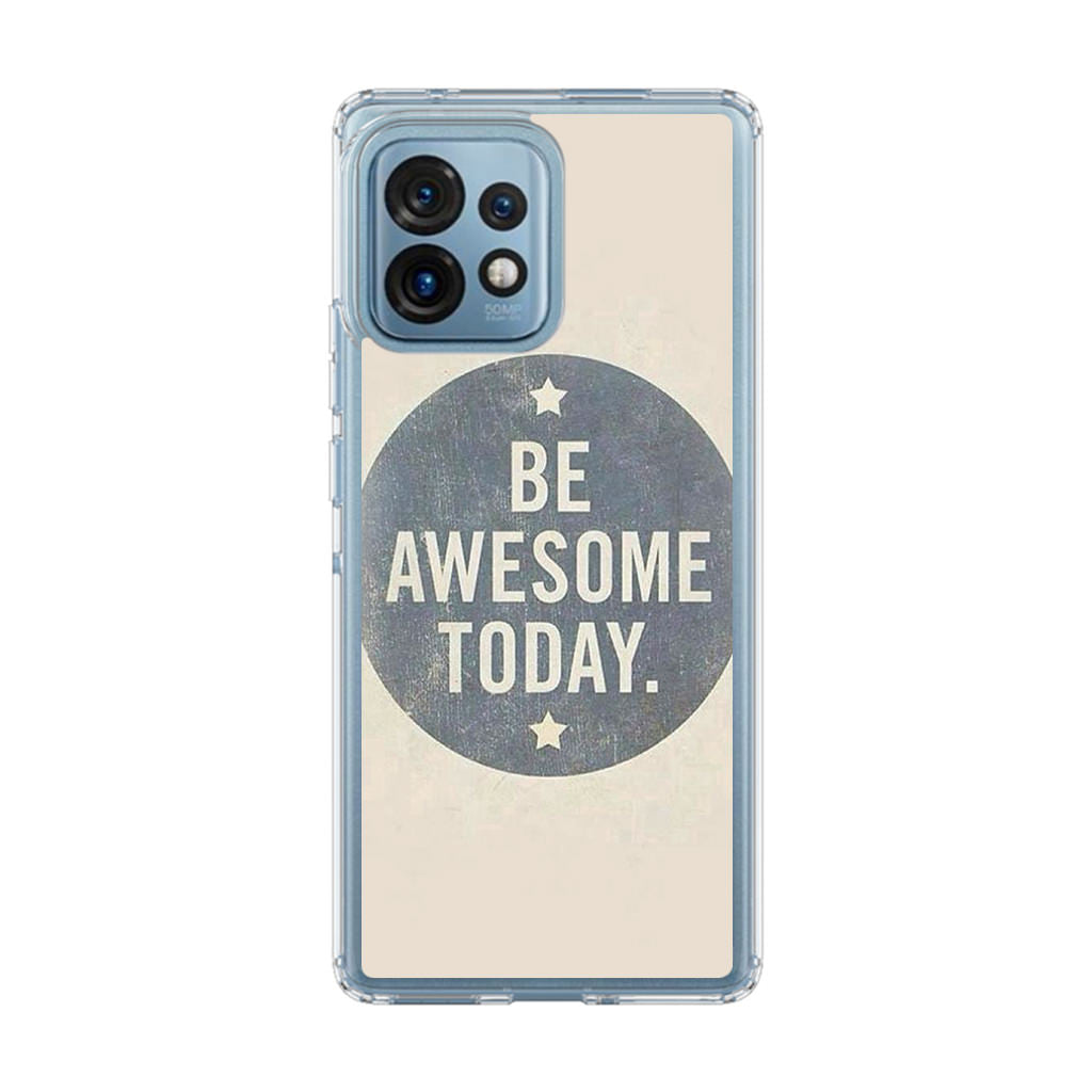 Be Awesome Today Quotes Motorola Edge Plus 2023 Case