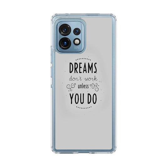 Dreams Don't Work Unless You Do Motorola Edge Plus 2023 Case