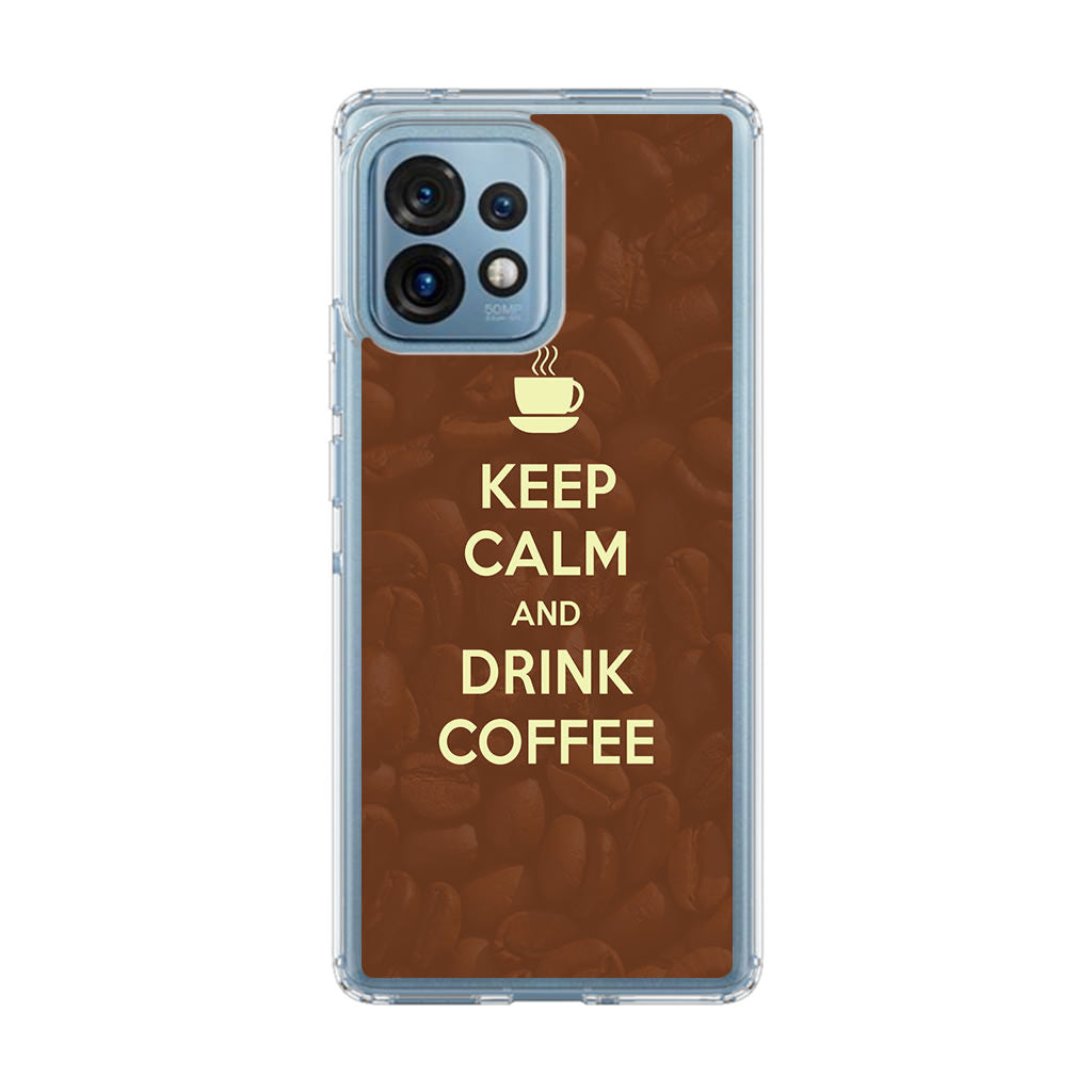 Keep Calm and Drink Coffee Motorola Edge Plus 2023 Case