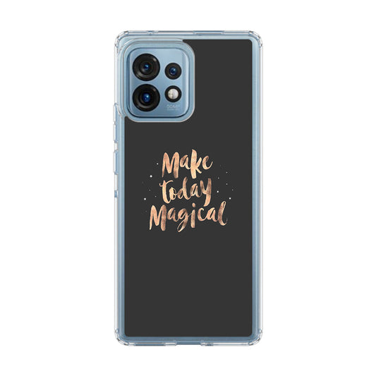 Make Today Magical Motorola Edge Plus 2023 Case