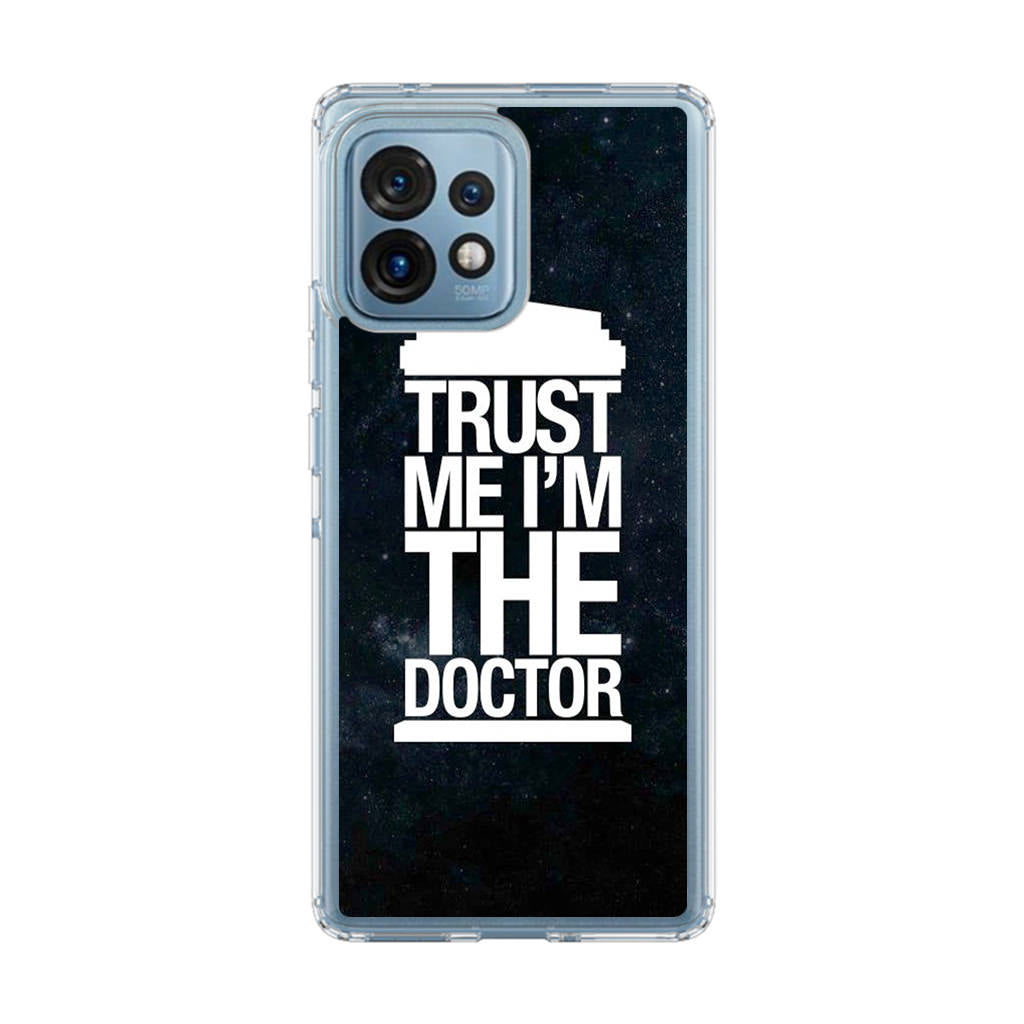 Trust Me I Am Doctor Motorola Edge Plus 2023 Case