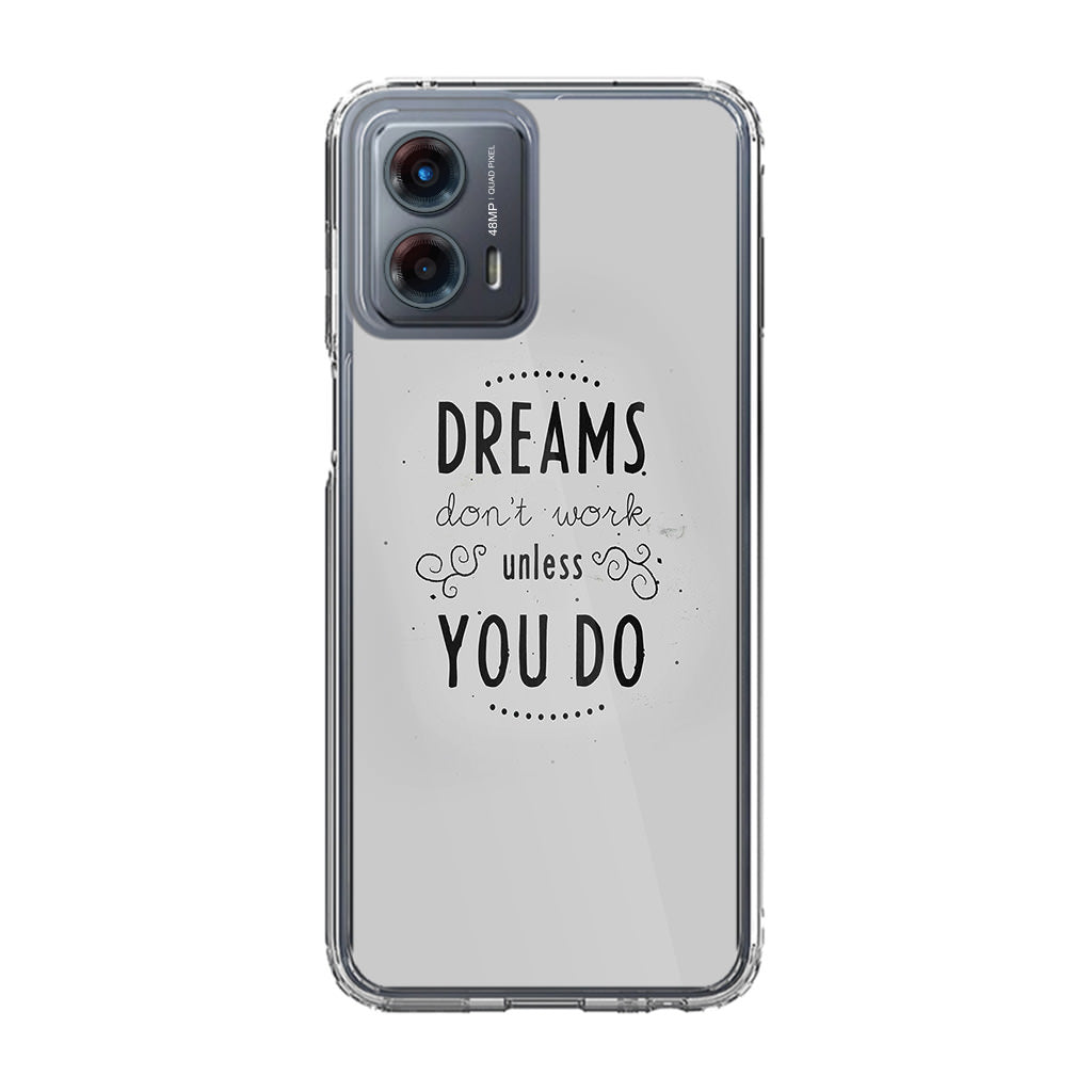 Dreams Don't Work Unless You Do Motorola Moto G 5G 2023 Case