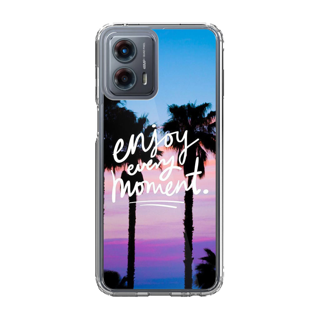 Enjoy Every Moment Motorola Moto G 5G 2023 Case